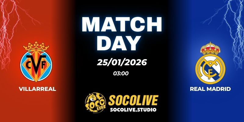 Nhận định Villarreal vs Real Madrid 03h00 25/01: Tàu Ngầm bắn hạ Kền Kền
