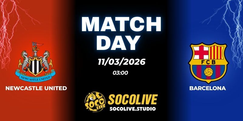 Nhận định soi kèo Newcastle United vs Barcelona 03h00 ngày 11/03